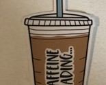 Caffeine Loading… Sticker Coffee - $1.97