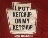 I Put Ketchup On My Ketchup New Orleans T Shirt L Red Sh2 - £3.88 GBP