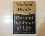 MEN AND THE WATER OF LIFE by MICHAEL MEADE - Hardcover - FIRST EDITION - $14.95