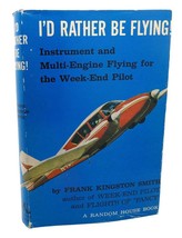 Frank Kingston Smith I&#39;D RATHER BE FLYING! :  Instrument and Multi-Engine Flying - £36.92 GBP