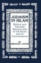 Judaism in Islam: Biblical and Talmudic Backgrounds of the Koran and its... - $26.95
