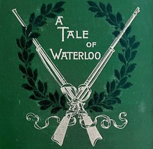 A Tale Of Waterloo Henty 1890 Victorian Napoleonic Wars Military History HC HBS - $79.99