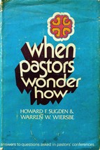 When Pastors Wonder How by Howard F. Sugden &amp; Warren W. Wiersbe / 1973 H... - $5.69