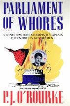 Parliament of Whores: A Lone Humorist Attempts to Explain Gov. by P. J. O&#39;Rourke - £1.79 GBP