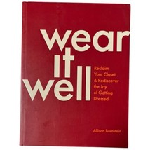 Signed Allison Bornstein Wear It Well Reclaim Your Closet and Rediscover the Joy - $23.38