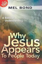 Why Jesus Appears to People Today: A Biblical Understanding [Paperback] Bond, Me - £11.79 GBP