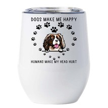 Funny Cavalier King Dog Lover Tumbler 12oz Dogs Make Me Happy Wine Glass Gift - $22.72