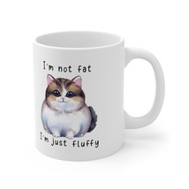 funny cat I&#39;m not fat I&#39;m just fluffy coffee Ceramic Mug 11oz animal lov... - £15.05 GBP