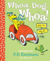 Whoa, Dog. Whoa! How to Relax: Inspired by P.D. Eastman&#39;s Go, Dog. Go! Hardcover - £5.47 GBP