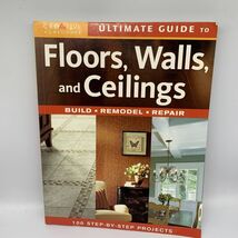 Ultimate Guide to Floors, Walls &amp; Ceilings: Build, Remodel, Repair Paper... - $4.74