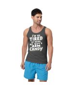 I&#39;m So Tired of Being My Wife&#39;s Arm Candy Funny Husband Men&#39;s Tank Top B... - $26.72+