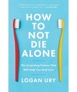 How to Not Die Alone : The Surprising Science That Will Help You Find Love - $20.35 CAD