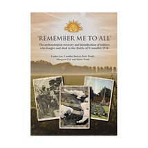 Remember Me to All: The Archaeological Recovery and Identification of Soldiers W - £29.05 GBP