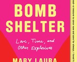 Bomb Shelter: Love, Time, and Other Explosives [Paperback] Philpott, Mar... - $3.83