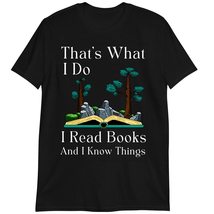 Reading Shirt, Book Lovers T-Shirt, That&#39;s What I Do I Read Books and I Know Thi - £15.62 GBP+