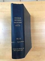 Collections of the State Historical Society of Wisconsin Vol XX 1911 1st [Hardco - £77.43 GBP