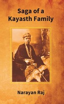 Saga of a Kayasth Family: Unique Family of Seven Generations and Its [Hardcover] - £22.98 GBP