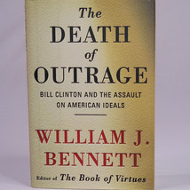 Death Of Outrage Bill Clinton And The Assault On American Ideals William Bennett - £3.61 GBP