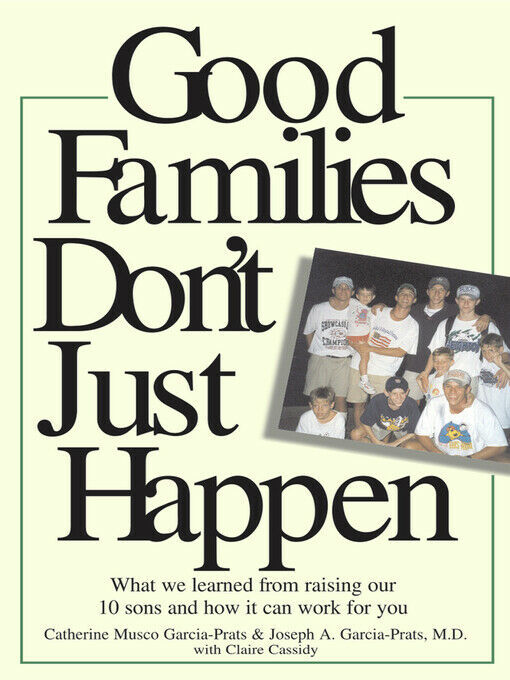 Good Families Don&#39;t Just Happen: What We Learned from Raising Our 10 Son... - $1.99