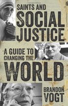 Saints and Social Justice: A Guide to the Changing World [Paperback] Brandon Vog - £15.13 GBP