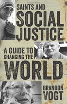 Saints and Social Justice: A Guide to the Changing World [Paperback] Brandon Vog - £15.16 GBP