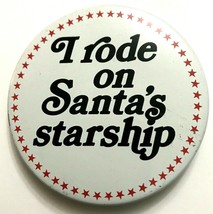 I Rode on Santas Starship Vintage 1980s Pinback Button 2 1/4&quot; - £7.08 GBP