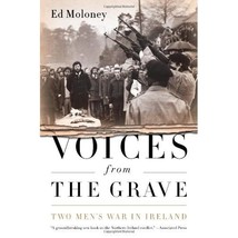 Voices from the Grave: Two Men&#39;s War in Ireland Moloney, Ed - $30.00