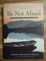 BE NOT AFRAID Overcoming The Fear of Death Johann Arnold(Hardcover 2002) - $2.06 CAD