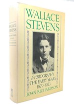 Joan Richardson WALLACE STEVENS The Early Years, 1879-1923 1st Edition 1st Print - £56.30 GBP