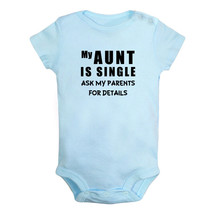 My Aunt Is Single Ask My Parents For Details Funny Romper Newborn Baby Bodysuits - £8.33 GBP