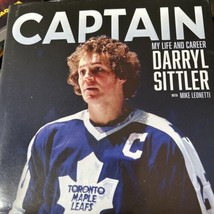 Captain : My Life and Career Darryl Sittler 2016, SIGNED HC Toronto Maple Leafs - £32.83 GBP