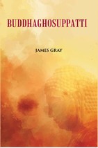 Buddha Ghosuppatti: Or, The Historical Romance of The Rise And Career of Buddhag - £13.17 GBP