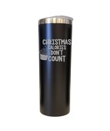 Christmas Calories Dont Count Black 20oz Skinny Tumbler LA5168 - $27.42 CAD