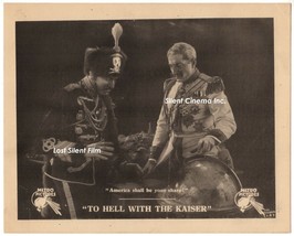 To Hell With The Kaiser! (1918) Lost Silent Kaiser Gives America To Crown Prince - $250.00