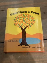 Once Upon A Pond A B Guthrie Jr. Illustrated by Carol B Guthrie 1st Ed 1973 - $54.99