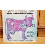 I SAW A PURPLE COW, AND 100 OTHER RECIPES FOR LEARNING By Ann Cole et. a... - $13.25