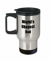 Dad Travel Mug Worlds Okayest Funny Gift Idea For Car Novelty Gag Coffee Tea 14o - £18.46 GBP
