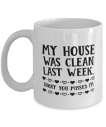 Funny Mom Gift, My House Was Clean Last Week. Sorry You Missed It!, Unique  - £15.65 GBP