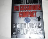 The Cassandra Compact: A Covert-One Novel Ludlum, Robert and Shelby, Philip - £2.34 GBP