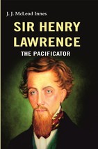 Sir Henry Lawrence: The Pacificator  - £13.32 GBP