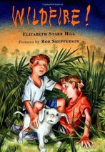 Wildfire! Hill, Elizabeth Starr and Shepperson, Rob - $4.94