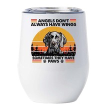 Funny Angel Weimaraner Dogs Have Paws Wine Tumbler 12oz Gift For Dog Mom... - $22.72
