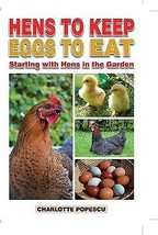 Hens to Keep, Eggs to Eat by Charlotte Popescu [Paperback]New Book. - £6.26 GBP