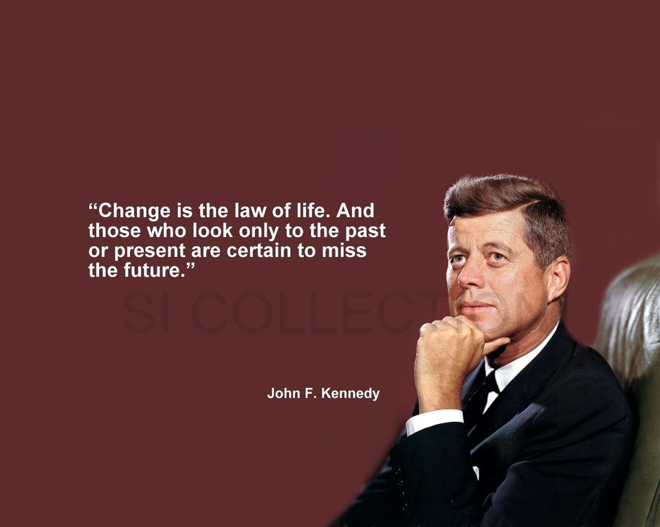 JOHN F. KENNEDY &quot;CHANGE IS THE LAW OF LIFE...&quot; QUOTE PHOTO VARIOUS SIZES - $4.95+