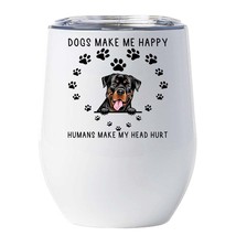 Funny Rottweiler Dog Pet Lover Tumbler 12oz Dogs Make Me Happy Wine Glass Gift - £18.16 GBP