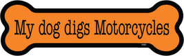 My dog digs Motorcycles Dog Bone Shaped Car Bike Fridge Magnet 2&quot;x7&quot; Waterproof  - £3.92 GBP