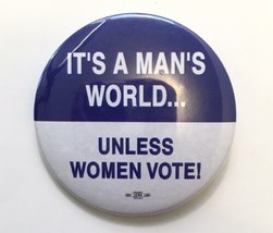 IT&#39;S A MAN&#39;S WORLD.. UNLESS WOMEN VOTE Vintage Button Pin 2.25&quot; Girl Power - £7.02 GBP