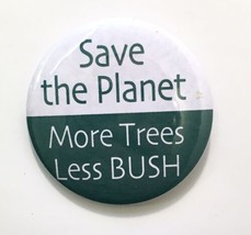 Save the Planet More Trees Less BUSH Presidential Campaign Button Pin Vtg - £7.99 GBP