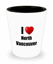 North Vancouver Shot Glass I Love City Lover Pride Funny Gift Idea For Liquor Lo - £10.22 GBP