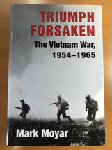Triumph Forsaken By Mark Moyar - The Vietnam War 1954 - 1965 - Hardcover - £35.20 GBP